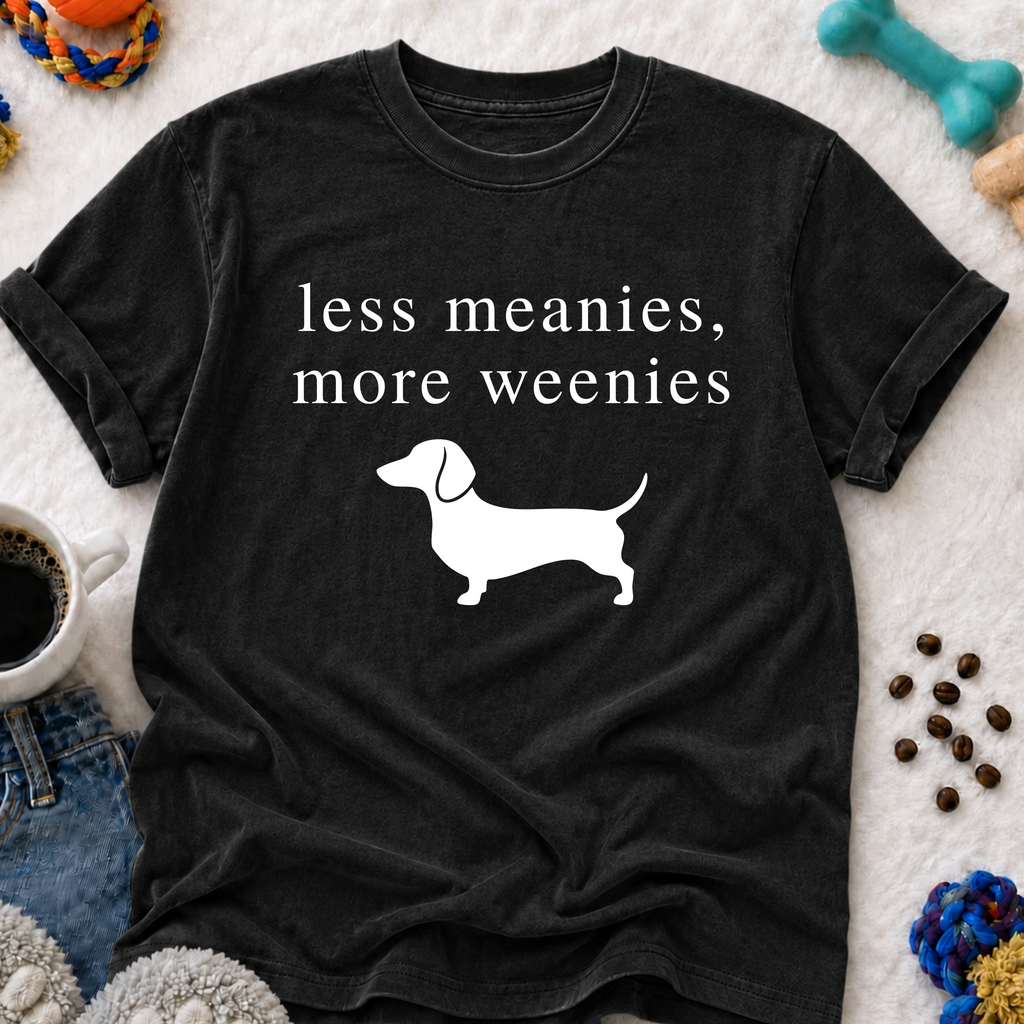 Less Meanies, More Weenies T-Shirt