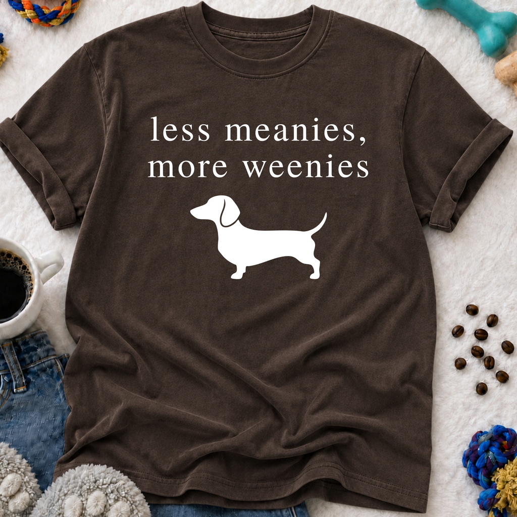 Less Meanies, More Weenies T-Shirt