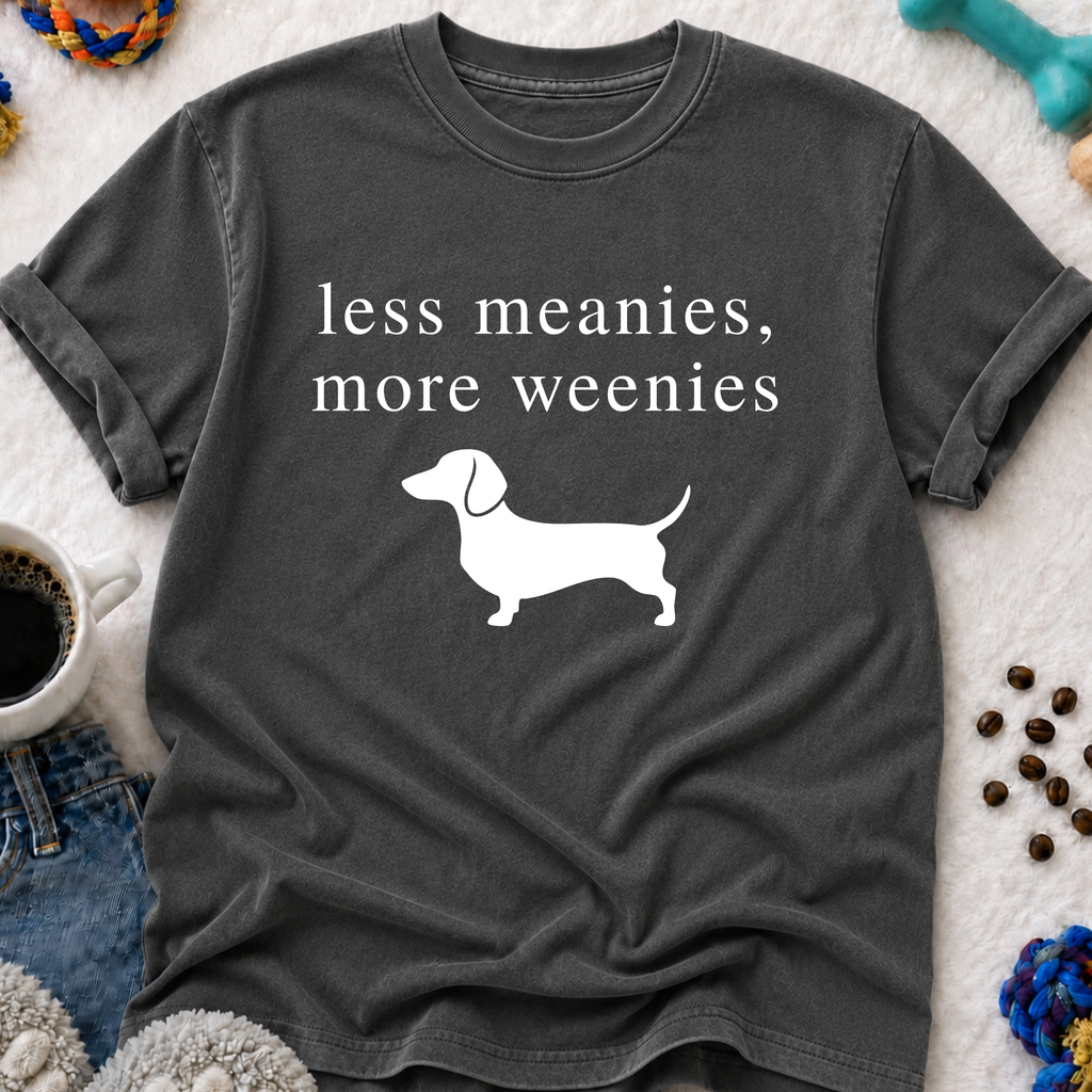 Less Meanies, More Weenies T-Shirt