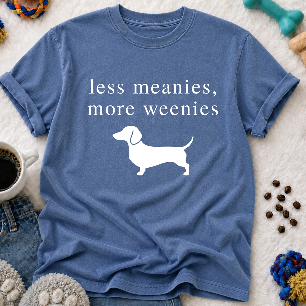 Less Meanies, More Weenies T-Shirt