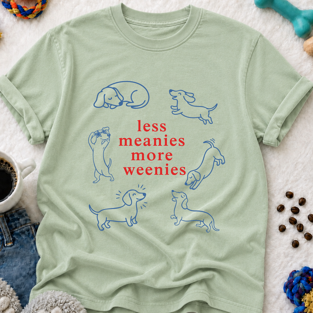 Less Meanies More Weenies T‑Shirt