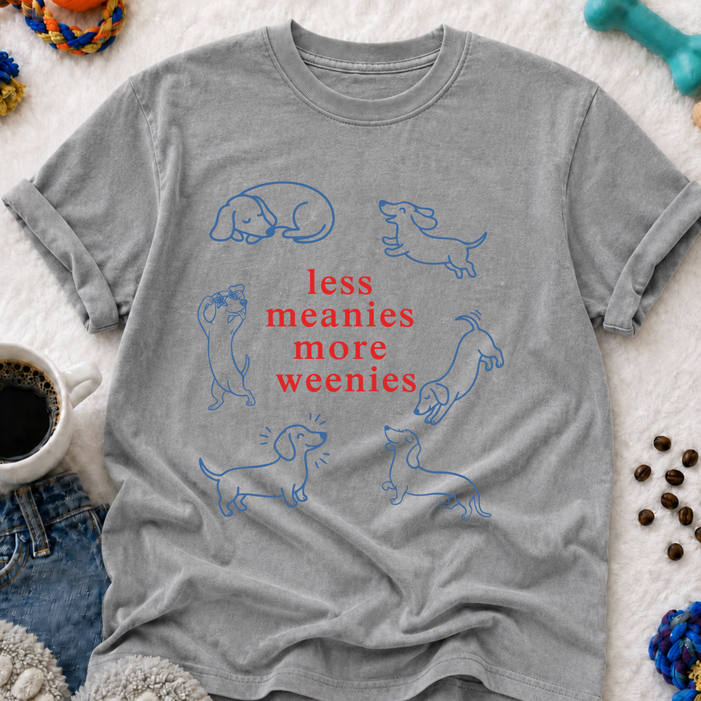 Less Meanies More Weenies T‑Shirt